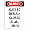 Signmission Safety Sign, OSHA Danger, 7" Height, Gate To Remain Closed At All Times, Portrait OS-DS-D-57-V-2148 - alternate 1